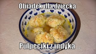 Obiadek dla dziecka  Pulpeciki z indyka [upl. by Kal]