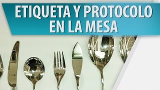 Etiqueta y Protocolo en la Mesa  Cosmovision [upl. by Mossberg]