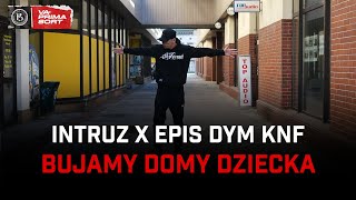 Intruz x Epis DYM KNF  Bujamy domy dziecka [upl. by Jeffry]