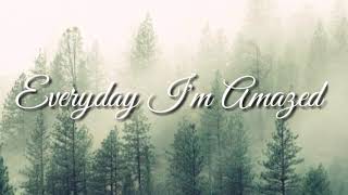 Every Day Im Amazed Lyrics  Thy Lyrics [upl. by Nicolina]