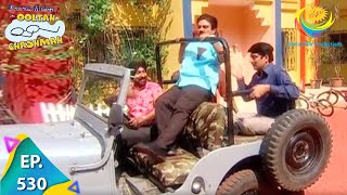 Taarak Mehta Ka Ooltah Chashmah  Episode 530  Full Episode [upl. by Auerbach398]