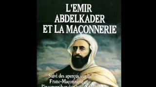 Dr Hamza Benaissa  LEmir Abdelkader et la Franc Maçonnerie [upl. by Hinson284]