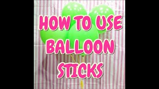 How to Use Balloon Sticks [upl. by Neiman249]