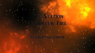 The Station Nightclub Fire  A Short Documentary  Fascinating Horror [upl. by Nosa523]