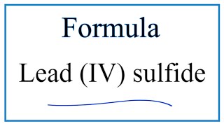 How to Write the Formula for Lead IV sulfide [upl. by Einnoc]