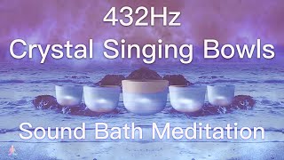 432Hz Crystal Singing Bowls Sound Bath  Relaxing Waves  Deep Healing Meditation Music [upl. by Hoang]