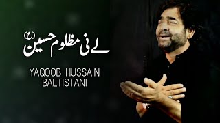 Balti Noha  Mazloom Hussain as  Yaqoob Hussain Baltistani  20201442 [upl. by Enaht]