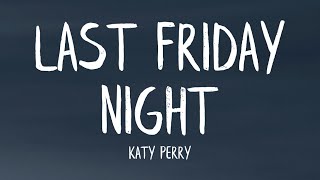 Katy Perry  Last Friday Night TGIF Lyrics [upl. by Aronos]