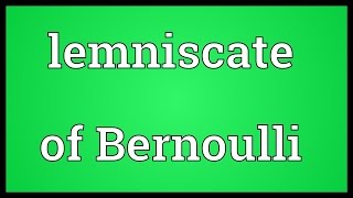 Lemniscate of Bernoulli Meaning [upl. by Hernando31]