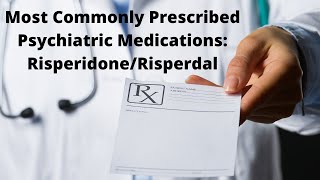 Most Commonly Prescribed Psychiatric Medications RisperidoneRisperdal [upl. by Eade]