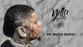 Yella Beezy  quotSo Much Gucciquot Official Audio [upl. by Mendes]