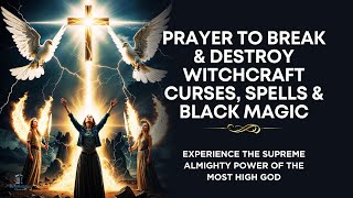 PRAYER TO BREAK WITCHCRAFT POWER Against Curses Spells Black Magic [upl. by Helyn]