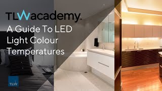 TLW  A guide to LED lighting colour temperatures [upl. by Brandtr]