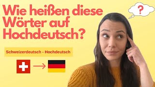 Wie heißen diese Wörter auf Hochdeutsch SCHWEIZERDEUTSCH  HOCHDEUTSCH  Deutsch lernen [upl. by Clarkin]