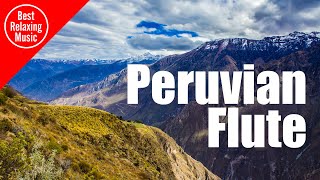 Peruvian Flute music for relaxing  Somewhere in Peru [upl. by Aoht725]