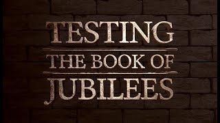 Testing the Book of Jubilees  119 Ministries [upl. by Chesney]