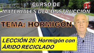 HORMIGÓN Lección 25 HORMIGÓN RECICLADO [upl. by Ahsinam593]