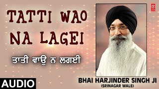 TATTI WAO NA LAGEI  JUG JUG SATGUR DHARE AVTARI  BHAI HARJINDER SINGH SRINAGAR WALE [upl. by Mel]