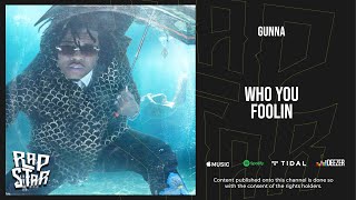 Gunna  Who You Foolin Drip or Drown 2 [upl. by Eecyal]