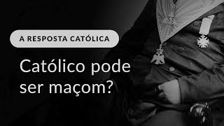 Um católico pode ser maçom [upl. by Campney]