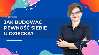 Jak budować PEWNOŚĆ SIEBIE u dziecka [upl. by Serena162]