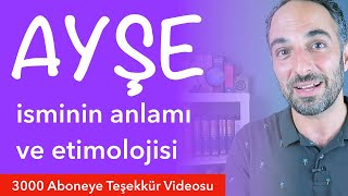 AYŞE İsminin Anlamı ve Etimolojisi  3000 abone şerefine yeni konsept Kişi Adları NerdenGeliyo [upl. by Carlynne]