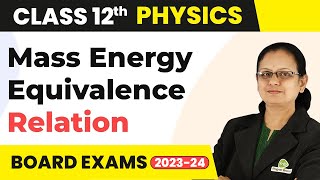 Mass Energy Equivalence Relation  Nuclei  Class 12 Physics 202223 [upl. by Mamie]