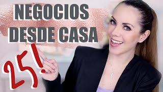 25 IDEAS DE NEGOCIOS DESDE CASA [upl. by Ynehpets555]