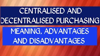 Centralisation And decentralisatio Centralised And Decentralised purchasing [upl. by Evelin]