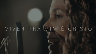 Viver pra mim é Cristo  Eliana Ribeiro [upl. by Adam]