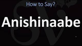 How to Pronounce Anishinaabe CORRECTLY [upl. by Suoivatnom]