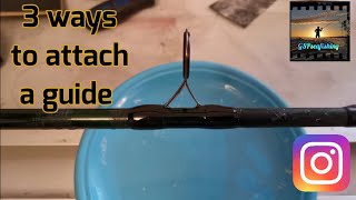 3 Ways to Attach a Guide to a Rod Blank  Rod Building [upl. by Dao]