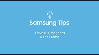 Samsung Tips  Lleva tus imágenes a The Frame [upl. by Toomay]