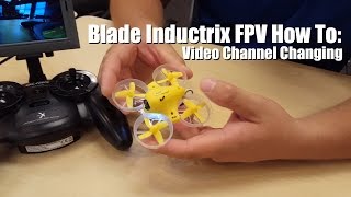 Blade Inductrix FPV How To Video Channel Changing [upl. by Halak]