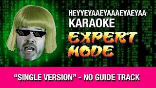 HEYYEYAAEYAAAEYAEYAA Karaoke  EXPERT MODE [upl. by Mutz542]