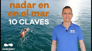 Nadar en el mar 10 CLAVES para disfrutar de la natación en aguas abiertas [upl. by Wiseman]