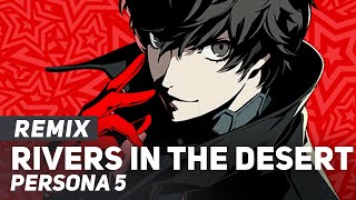 Persona 5  quotRivers in the Desertquot REMIX  AmaLee Ver [upl. by Ardnasil]