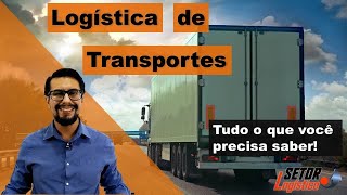 Logística de Transportes  O que você precisa saber [upl. by Osugi]