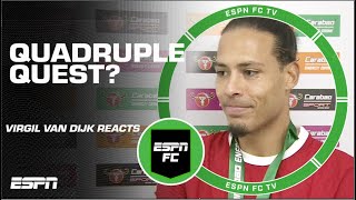 Virgil van Dijk SHUTS DOWN Liverpool quadruple talk 👀  ESPN FC [upl. by Lenhard984]