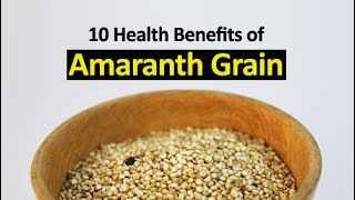 10 Health Benefits of Amaranth Grain [upl. by Enirbas]