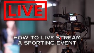 How To Live Stream a Sporting Event [upl. by Allina]