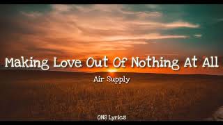 Air Supply  Making Love Out Of Nothing At All Lyrics [upl. by Gnoc733]