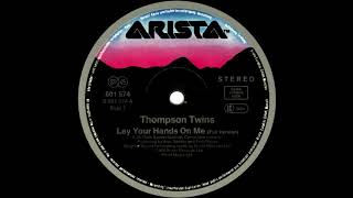 Thompson Twins  Lay Your Hands On Me Full Version 1985 [upl. by Elum522]