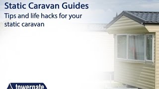 Maintenance Tips for Your Static Caravan  Towergate [upl. by Htebasyle]