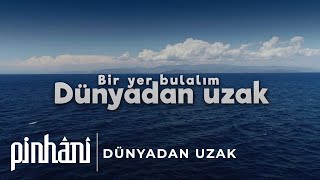 Pinhâni  Dünyadan Uzak [upl. by Iana]