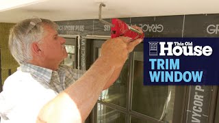 How to Trim an Exterior Window  This Old House [upl. by Tegdirb]