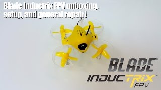 Blade Inductrix FPV unboxing setup and general repair [upl. by Nibaj]