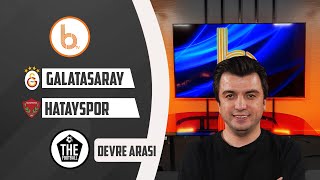 Galatasaray  Hatayspor Devre Arası  Bışar Özbey [upl. by Geraldina794]