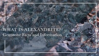 What Is Alexandrite  Gemstone Facts and Information [upl. by Atinrehs]