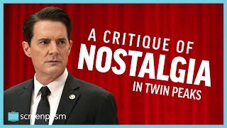 Twin Peaks The Return  A Critique of Nostalgia [upl. by Leuname340]